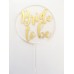 Clear Bride To Be Cake Topper